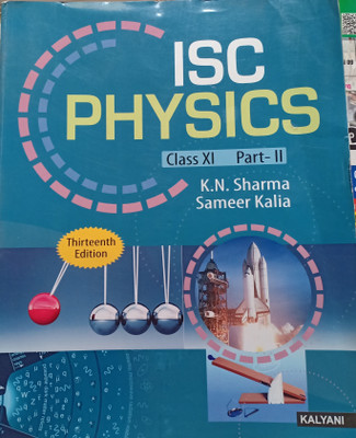 ISC PHYSICS Class 11part 2(Pepper back, K, N sharma, Sameer kalia)