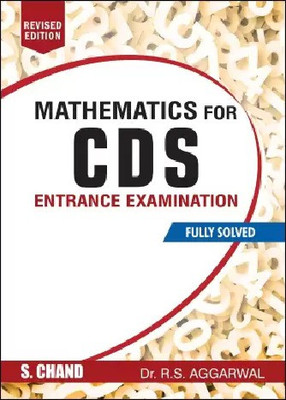 Mathematics For Cds Entrance Examination Fully Solved By R.S. Aggarwal (Revised Edition) (ENGLISH, PAPERBACK)(Paperback, DR. R. S. AGGARWAL)