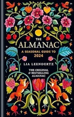 The Almanac: A Seasonal Guide To 2024(Hardcover, Lia Leendertz)