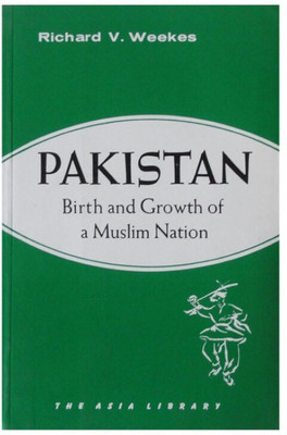 Pakistan Birth And Growth Of Muslim Nation(Paperback, Richard V. Weekes)