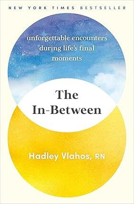 The In-Between: Unforgettable Encounters During Life's Final Moments(Paperback, Hadley Vlahos)
