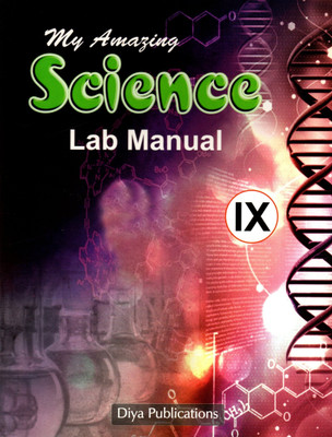 Diya, My Amazung Science Lab 
 Manual Class - 9(Paperback, MAMTA SHARMA)