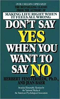 Dont Say Yes When You Want To Say No(Paperback, Herbert Fensterheim)