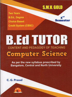 B.Ed Tutor -2nd Semester -COMPUTER SCIENCE | As Per The New Syllabus Prescribed By Bangalore, Central And North University|(Paperback, C.G.Prasad)
