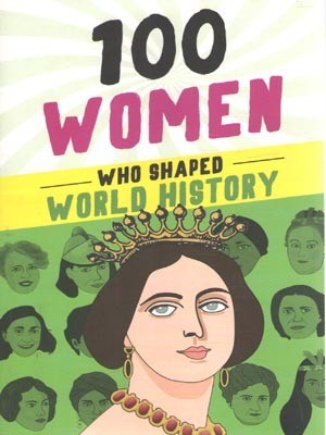 100 Women Who Shaped World History By Gail Meyer Rolka(Paperback, GAIL MEYER ROLKA)