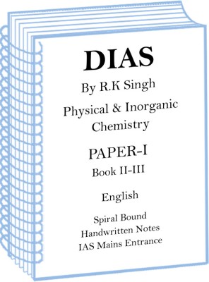 Paper-I Book 2 And 3 Physical And Inorganic Chemistry Optional Handwritten Notes By DIAS For Mains(Spiral Bound, RK Singh)