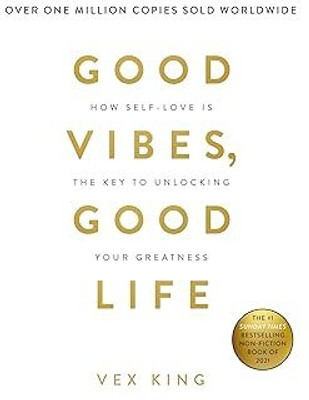 Good Vibes, Good Life: How Self-Love Is The Key To Unlocking Your Greatnes(Paperback, Vex King)