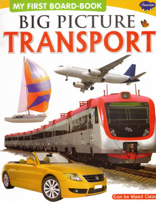 Big Picture Board Book: Transport | Sawan Wipe-Clean Book Of Vehicles For Toddlers(Hardcover, Generic)