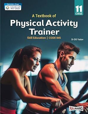 Full Marks Physical Activity Trainer Class 11| CBSE | Skill Education | Subject Code 845| For CBSE 2025 Edition(papeback, Dr Ds Yadav)
