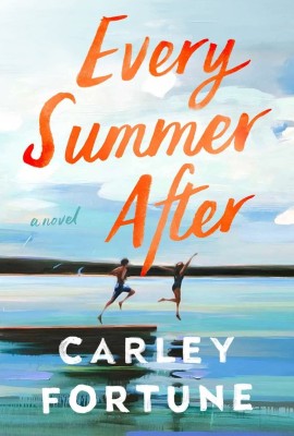 Every Summer After ( A Novel )(Paperback, Carley fortune)