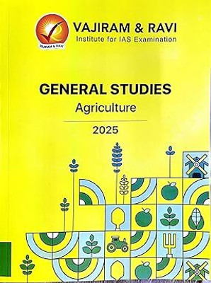General Studies Agriculture For UPSC Prelim & Mains 2025 Exam(SPIRAL, VAJIRAM & RAVI)
