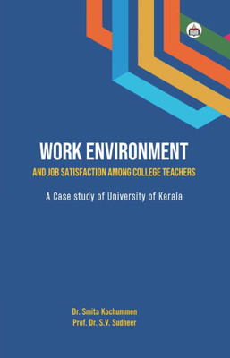 Work Environment And Job Satisfaction Among College Teachers: A Case Study Of University Of Kerala(Paperback, Smita kochumeman)