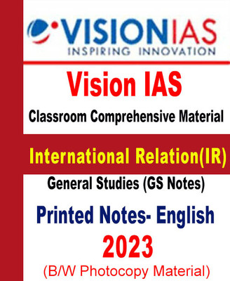 Vision IAS International Relations In English 2023 Comprehensive Material General Studies(GS Notes) For Prelims And Mains (Printed Photocopy) English Paperback (Paperback, Vision IAS)(Paperback, Vision IAS)