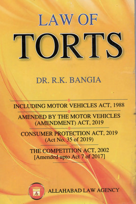 Law Of Torts By Dr. R.K. Bangia | Updated Edition With Motor Vehicles Act 1988, Motor Vehicles Amendment Act 2019, Consumer Protection Act 2019, Competition Act 2002 | Allahabad Law Agency(Paperback, DR R.K. BANGIA) Law Of Torts By Dr. R.K. Bangia | Updated Edition With Motor Vehicles Act 1988, Motor Vehicles Amendment Act 2019, Consumer Protection Act 2019, Competition Act 2002 | Allahabad Law Agency(Paperback, DR R.K. BANGIA)