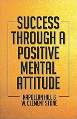 Success Through A Positive Mental Attitude(Paperback, W.Clement Stone Napolean Hill)