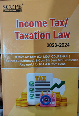 Income Tax/Taxation Law 2023-24 For B.com 5th Sem (KU, MDU, CDLU & GJU) B.com Ku Distance B.com 5th Sem MDU Distance Bacholar In Commerce Hons. And BBA(Paperpack, Scope)