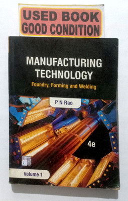 MANUFACTURING TECHNOLOGY Foundry, Forming And Welding Vol 1 (OLD BOOK)(Paperback, P N RAO)