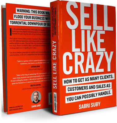 SELL LIKE CRAZY: How To Get As Many Clients, Customers And Sales As You Can Possibly Handle(Paperback, Sabri Suby)