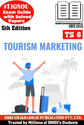 IGNOU TS 6 Help Book Tourism Marketing 5th Edition (IGNOU Study Notes/Guidebook Chapter-Wise) For Exam Studies With Solved Previous Year Question Papers IGNOU DTS Ts6(Paperback, BHAVYA KUMAR SAHNI)