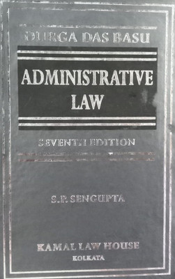Administrative Law By Durga Das Basu, 7th Edition, S.P. Sengupta, Kamal Law House Kolkata(Paperback, Durga Das Basu)