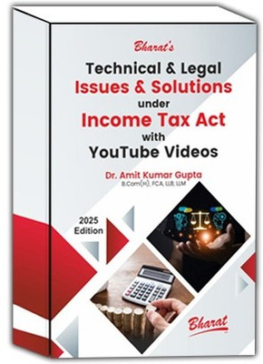 Technical & Legal Issues & Solutions Under Income Tax Act With Youtube Videos 1st EDITION 2025(Paperback, Dr. Amit Kumar Gupta)