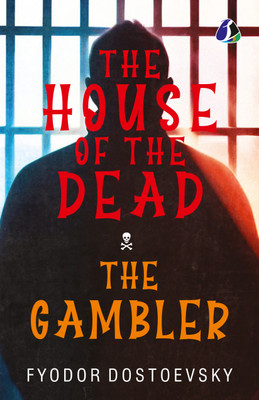 The House Of The Dead / The Gambler: The Original Classic Literature(Paperback, Fyodor Dostoevsky)
