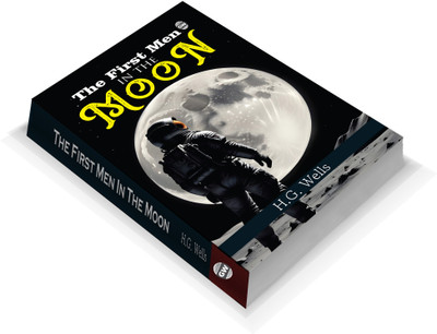 The First Men In The Moon :- Iconic Sci-Fi Adventure, Imaginative Lunar Exploration, Classic World Literature, Timeless Space Odyssey, Cultural Storytelling Gem(Paperback, H.G. Wells)