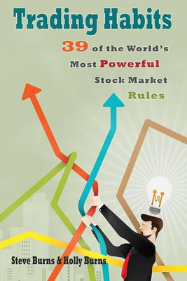 TRADING HABITS: 39 Of The World's Most Powerful Stock Market Rules(English, Paperback, Steve Burns, Holly Burns)