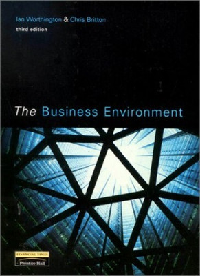 The Business Environment(Paperback, Dr Ian Worthington, Chris Britton)