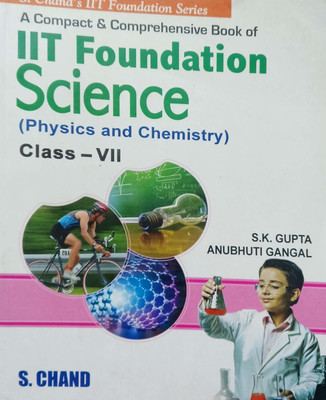 A Compact & Comprehensive Book Of Iit Foundation Sciences Physics And Chemistry Class 7(Pepper back, S.k.gupta)