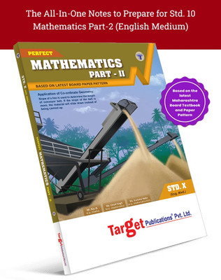 Std-10 Mathematics | Perfect Notes Std 10 Maths 2 Book | English And Semi English Medium | SSC Maharashtra State Board | Includes Additional Problems, MCQs And Model Question Paper For Practice | Based On Std 10th New Syllabus(Paperback, Target Publications)