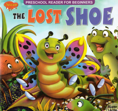 The Lost Shoe | Preschool Storybook For Beginners | Sawan Early Reader Series(Paperback, Generic)
