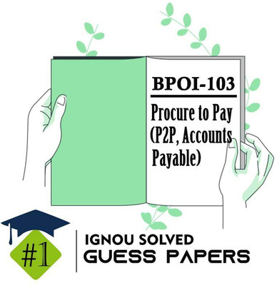 IGNOU BPOI 103 Solved Guess Papers Pdf From IGNOU Study Material/Books (Procure To Pay (P2P, Accounts Payable)) For Exam Preparation (Latest Syllabus) IGNOU DBPOFA(Paperback, BHAVYA KUMAR SAHNI)