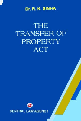 The Transfer Of Property Act(Paperback, Dr.R.K .SINHA)