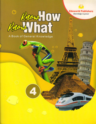 Eduworld, Know How Know What For Class - 4 (A Book Of General Knowledge)(Paperback, Ritu Singh)