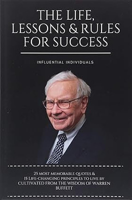 Warren Buffett: The Life, Lessons & Rules For Success Paperback(Paperback, Influential Individuals)