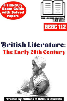IGNOU BEGC 112 Help Book British Literature: The Early 20th Century IGNOU Study Notes For Exam Preparations With Solved Previous Year Question Papers (Latest Syllabus) & Solved Sample Papers IGNOU BAEGH IGNOU BA Honours English (CBCS)(Paperback, BHAVYA KUMAR SAHNI)