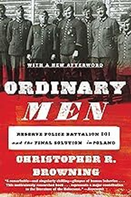 Ordinary Men: Reserve Police Battalion 101 And The Final Solution In Poland(Hardcover, Christopher R. Browning)