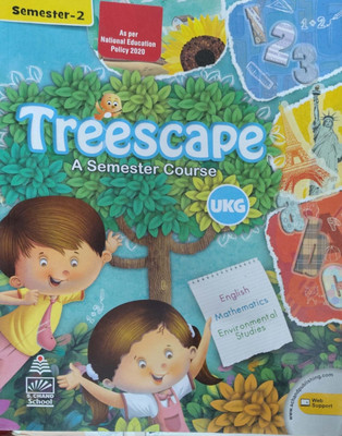 Treescape A Semester Course Semester-2 Class Ukg(Pepper back, Alka rai, G.mona Sanjay)