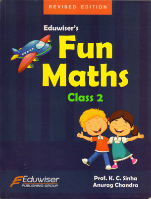 Eduwiser's Fun Maths Class - 2(Paperback, Prof. K. C. Sinha, Anurag chandra)