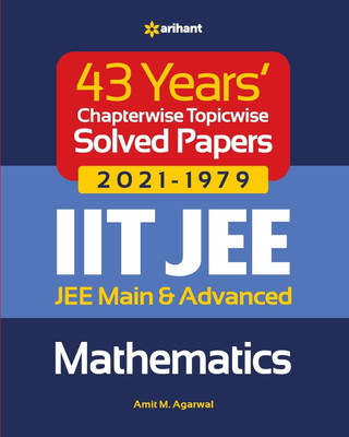 43 Years Chapterwise Topicwise Solved Papers (2021-1979) IIT JEE Mathematics By Amit M Agarwal(Paperback, Amit M Agarwal)