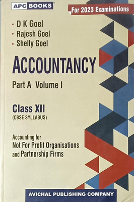 Accountancy (Part A) (Volume 1) (Class 12) (CBSE Syllabus) For 2023 Examinations - Accounting For Not For Profit Organisations And Partnership Firms(Paperback, by D K Goel, Rajesh Goel)