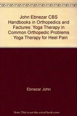 John Ebnezar Cbs Handbooks In Yoga Therapy For Heel Pain (English, Paperback, Ebnezar John)(Paperback, Ebnezar John)