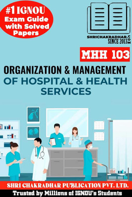 IGNOU MHH 103 Help Book Organization And Management Of Hospital And Health Services (IGNOU Study Notes/Guidebook) For Exam Preparation With Latest Solved Previous Year Question Paper IGNOU PGDHHM(Paperback, BHAVYA KUMAR SAHNI)