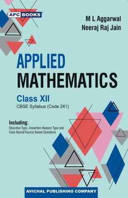 Applied Mathematics (Code-241), Class-XII (2023-2024)(Paperback, ml aggarwal, neeraj raj jain)