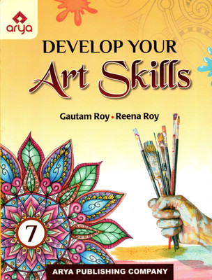 Arya, Develope Your Art Skills Class - 7(Paperback, GAUTAM ROY, REENA ROY)