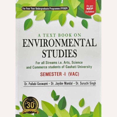 Environmental Studies Textbook Semester 1 (VAC) :: Gauhati University :: Arts, Science & Commerce :: For Four Year Undergraduate Programme(Paperback, Dr. Pallabi Goswami, Dr. Jaydev Mandal, Dr. Suruchi Singh) Environmental Studies Textbook Semester 1 (VAC) :: Gauhati University :: Arts, Science & Commerce :: For Four Year Undergraduate Programme(Paperback, Dr. Pallabi Goswami, Dr. Jaydev Mandal, Dr. Suruchi Singh)