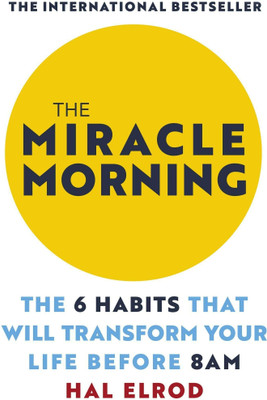 The Miracle Morning: The 6 Habits That Will Transform Your Life Before 8AM(Paperback, Hal Elrod)