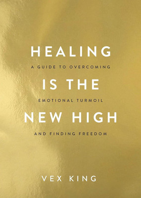Healing Is The New High: A Guide To Overcoming Emotional Turmoil And Finding Freedom (Limited Edition Hardcover) (English, Hardcover, King Vex)(0, King Vex)