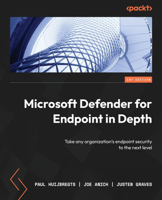 Microsoft Defender For Endpoint In Depth: Take Any Organization's Endpoint Security To The Next Level Paperback By Paul Huijbregts, Joe Anich, Justen Graves(Paperback, Paul Huijbregts, Joe Anich, Justen Graves) Microsoft Defender For Endpoint In Depth: Take Any Organization's Endpoint Security To The Next Level Paperback By Paul Huijbregts, Joe Anich, Justen Graves(Paperback, Paul Huijbregts, Joe Anich, Justen Graves)